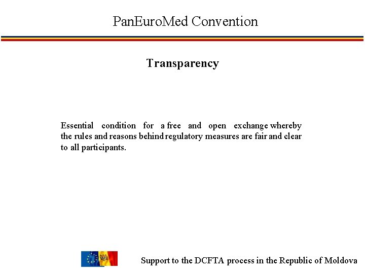 Pan. Euro. Med Convention Transparency Essential condition for a free and open exchange whereby