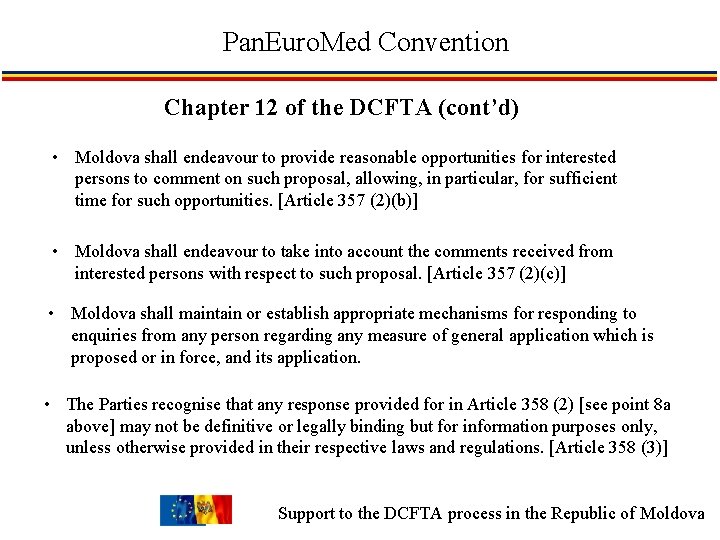 Pan. Euro. Med Convention Chapter 12 of the DCFTA (cont’d) • Moldova shall endeavour