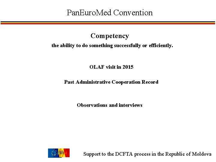 Pan. Euro. Med Convention Competency the ability to do something successfully or efficiently. OLAF