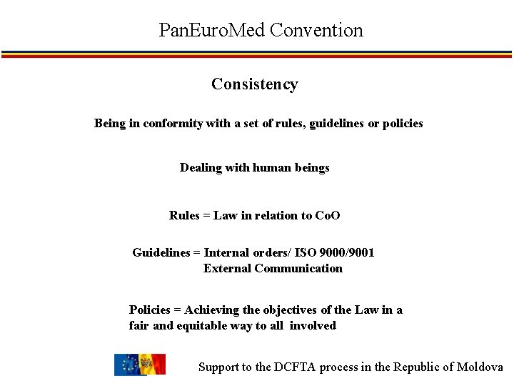 Pan. Euro. Med Convention Consistency Being in conformity with a set of rules, guidelines