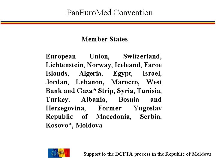 Pan. Euro. Med Convention Member States European Union, Switzerland, Lichtenstein, Norway, Iceleand, Faroe Islands,