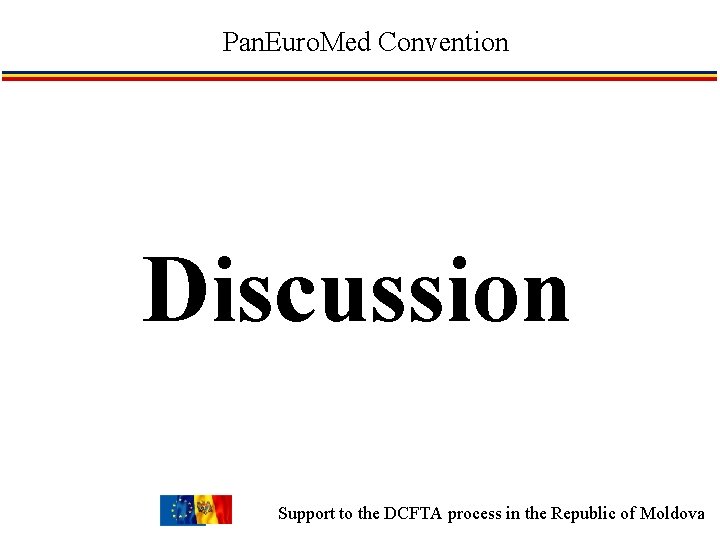 Pan. Euro. Med Convention Discussion Support to the DCFTA process in the Republic of