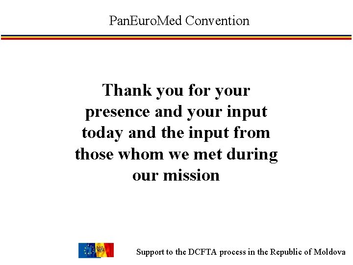 Pan. Euro. Med Convention Thank you for your presence and your input today and