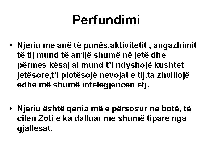 Perfundimi • Njeriu me anë të punës, aktivitetit , angazhimit të tij mund të Perfundimi • Njeriu me anë të punës, aktivitetit , angazhimit të tij mund të