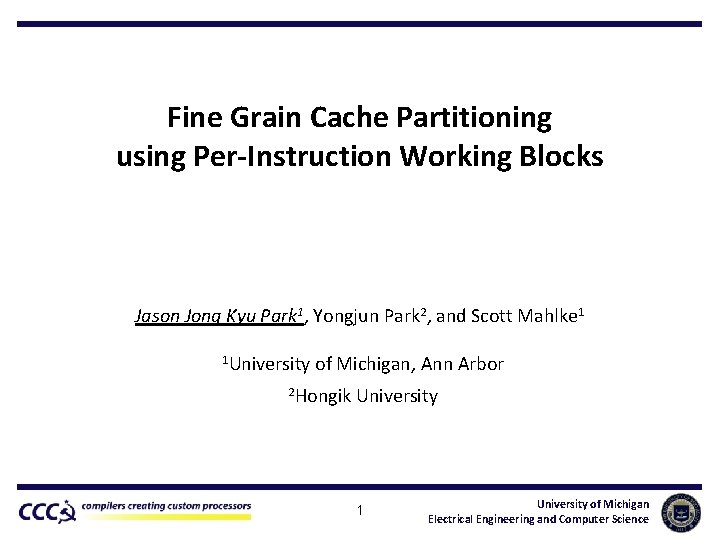 Fine Grain Cache Partitioning using Per-Instruction Working Blocks Jason Jong Kyu Park 1, Yongjun