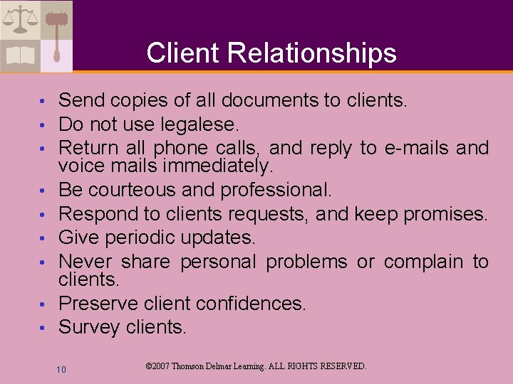 Client Relationships • • • Send copies of all documents to clients. Do not