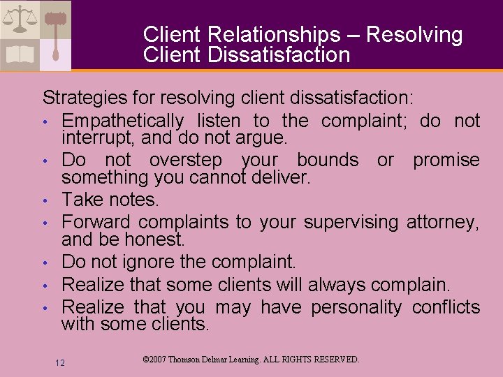 Client Relationships – Resolving Client Dissatisfaction Strategies for resolving client dissatisfaction: • Empathetically listen