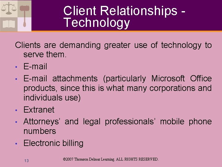 Client Relationships Technology Clients are demanding greater use of technology to serve them. •