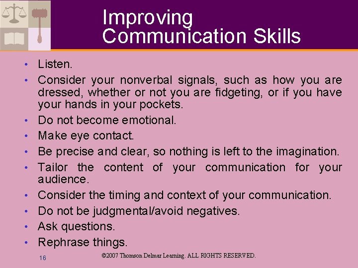 Improving Communication Skills • • • Listen. Consider your nonverbal signals, such as how