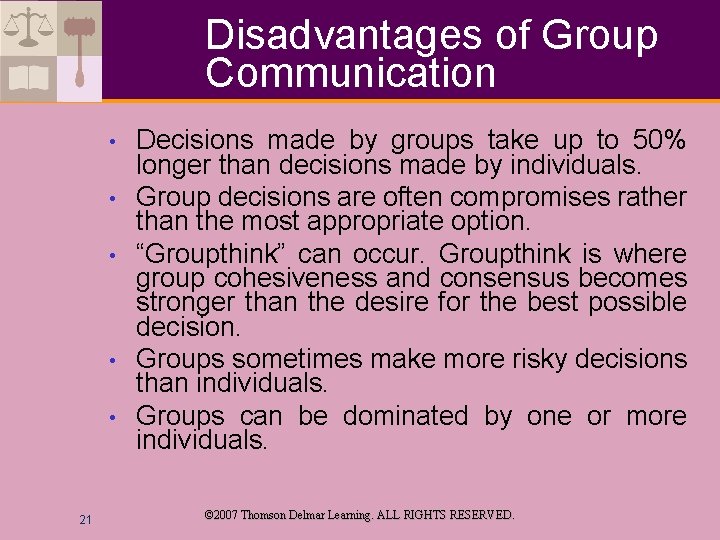 Disadvantages of Group Communication • • • 21 Decisions made by groups take up