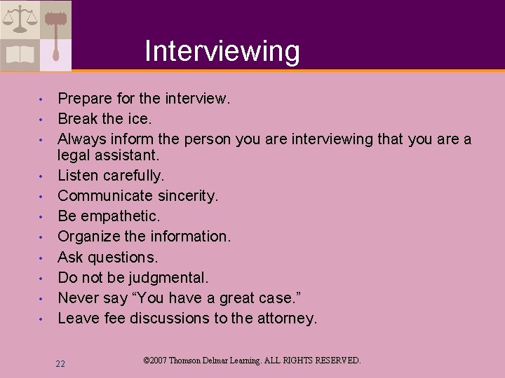 Interviewing • • • Prepare for the interview. Break the ice. Always inform the