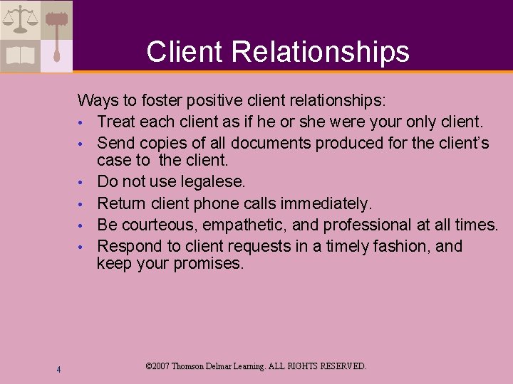 Client Relationships Ways to foster positive client relationships: • Treat each client as if