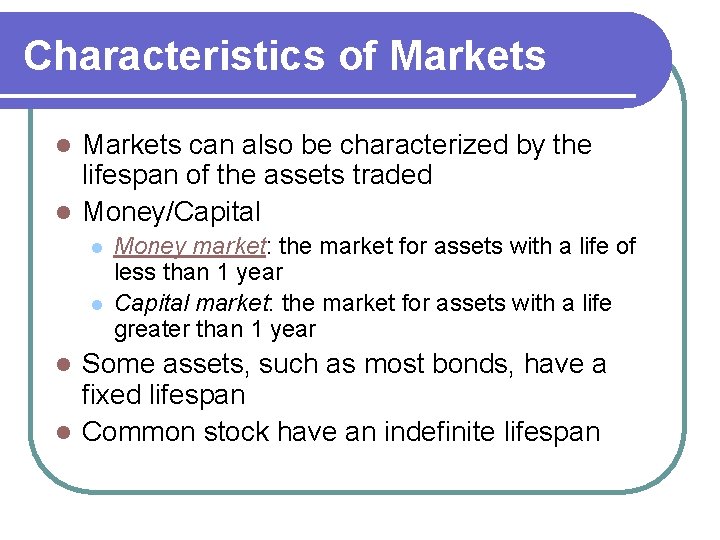 Characteristics of Markets can also be characterized by the lifespan of the assets traded