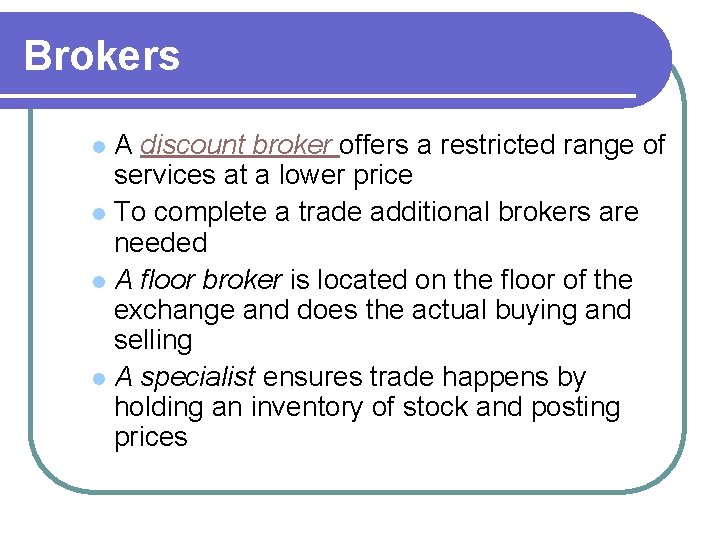 Brokers A discount broker offers a restricted range of services at a lower price