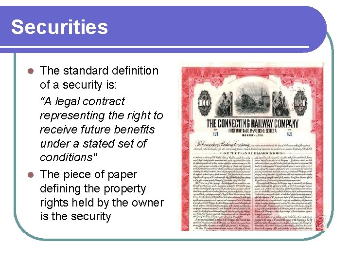 Securities The standard definition of a security is: "A legal contract representing the right