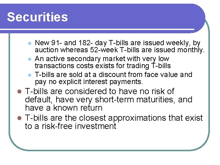 Securities l l l New 91 - and 182 - day T-bills are issued