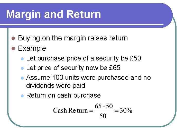 Margin and Return Buying on the margin raises return l Example l l l