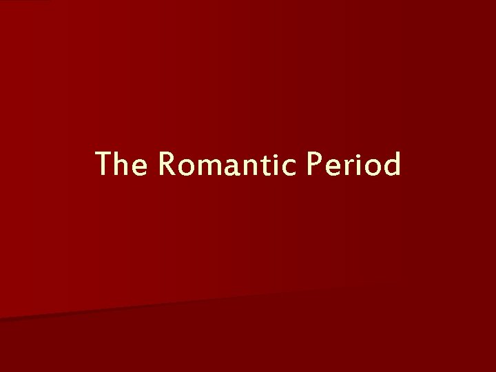 The Romantic Period 