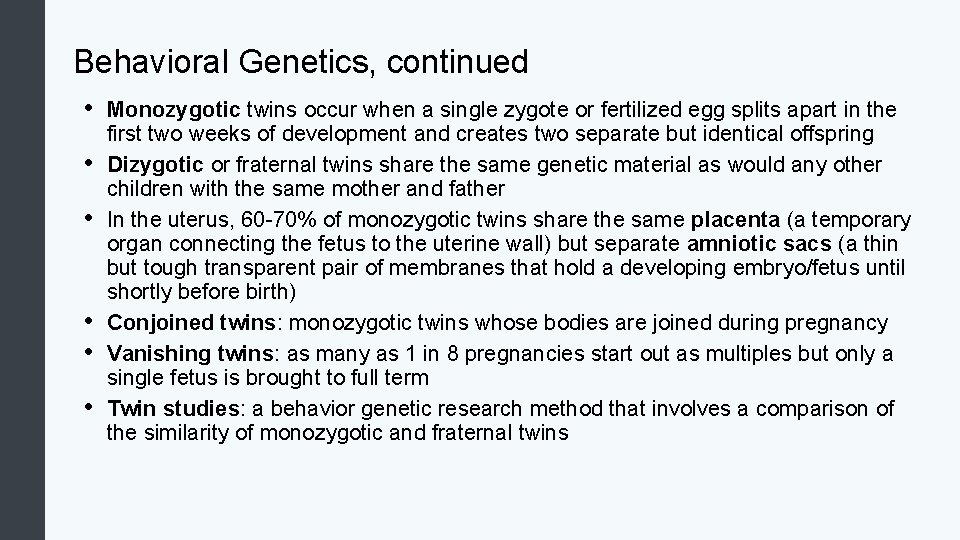 Behavioral Genetics, continued • • • Monozygotic twins occur when a single zygote or