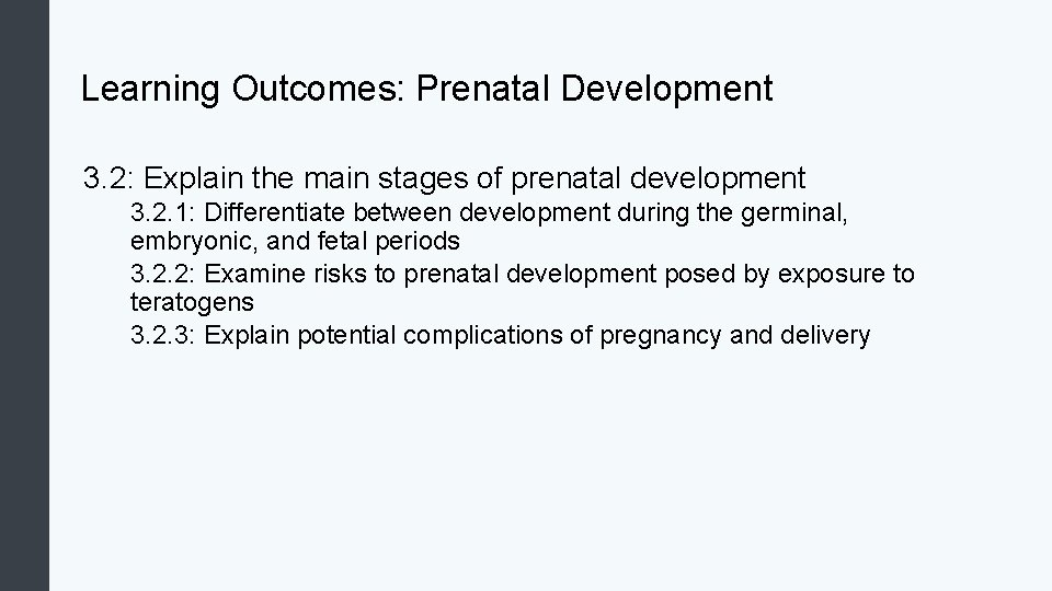 Learning Outcomes: Prenatal Development 3. 2: Explain the main stages of prenatal development 3.