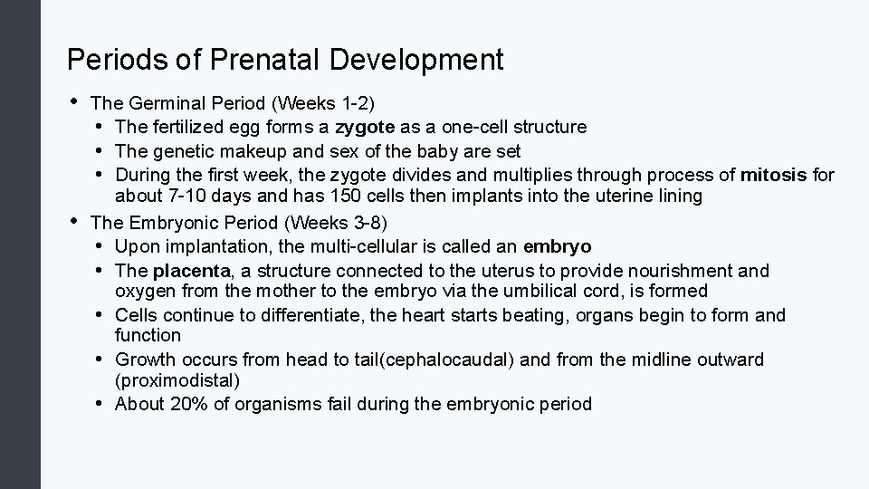 Periods of Prenatal Development • • The Germinal Period (Weeks 1 -2) • The