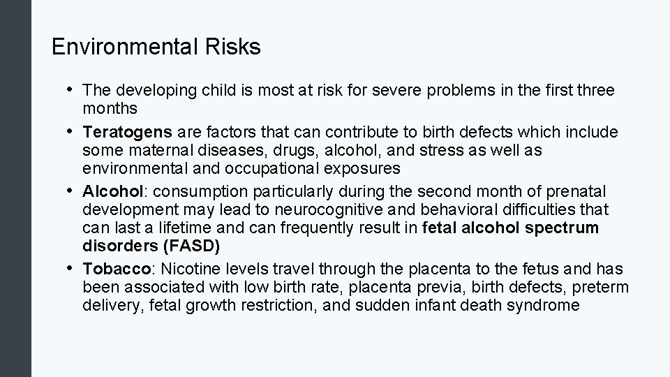 Environmental Risks • The developing child is most at risk for severe problems in