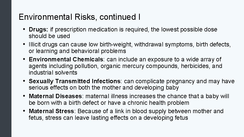 Environmental Risks, continued I • Drugs: if prescription medication is required, the lowest possible