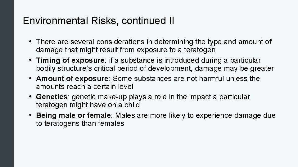 Environmental Risks, continued II • There are several considerations in determining the type and