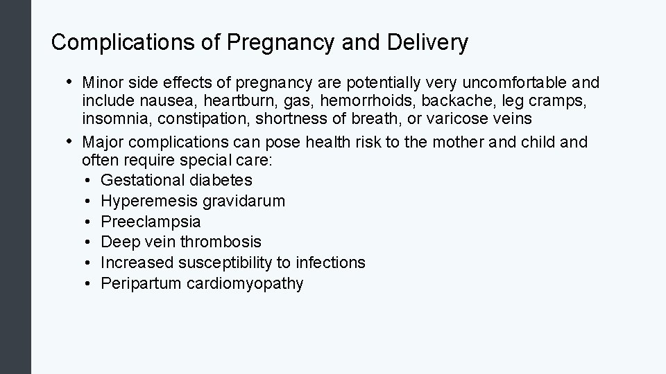 Complications of Pregnancy and Delivery • Minor side effects of pregnancy are potentially very