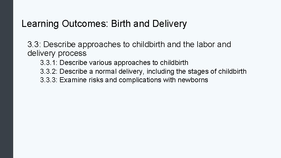 Learning Outcomes: Birth and Delivery 3. 3: Describe approaches to childbirth and the labor