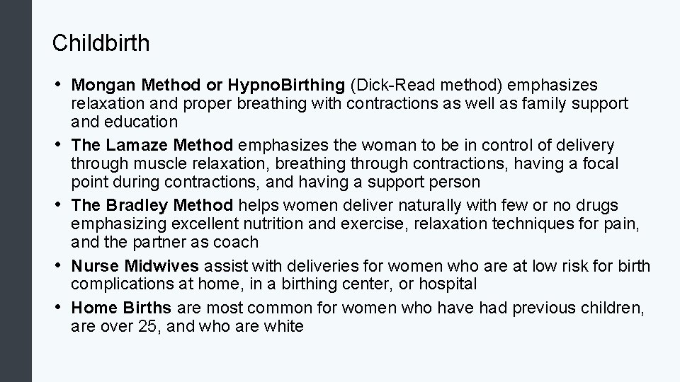 Childbirth • Mongan Method or Hypno. Birthing (Dick-Read method) emphasizes • • relaxation and