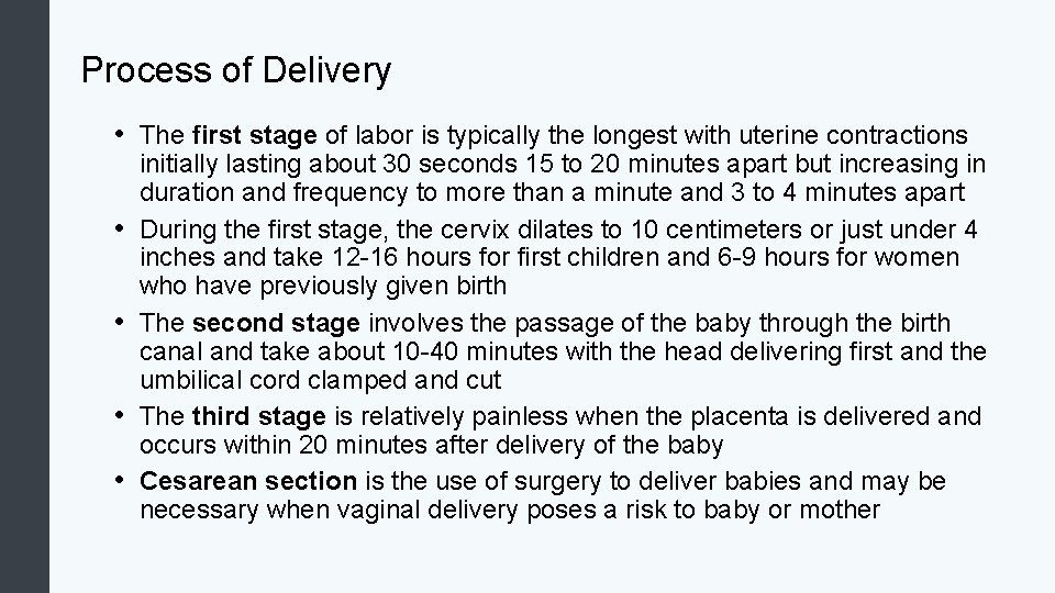 Process of Delivery • The first stage of labor is typically the longest with