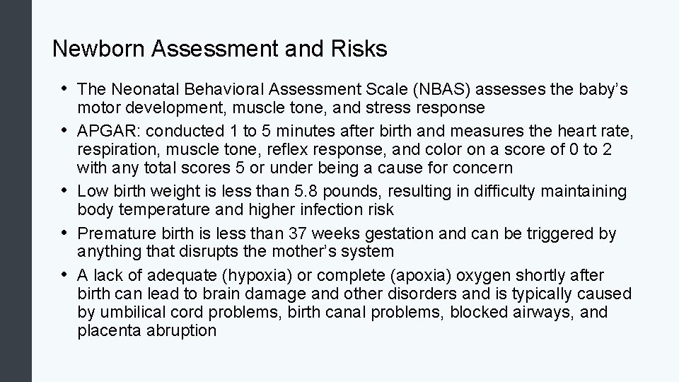 Newborn Assessment and Risks • The Neonatal Behavioral Assessment Scale (NBAS) assesses the baby’s