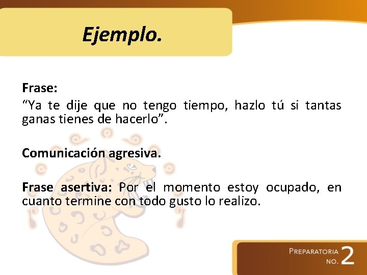 Ejemplo. Frase: “Ya te dije que no tengo tiempo, hazlo tú si tantas ganas