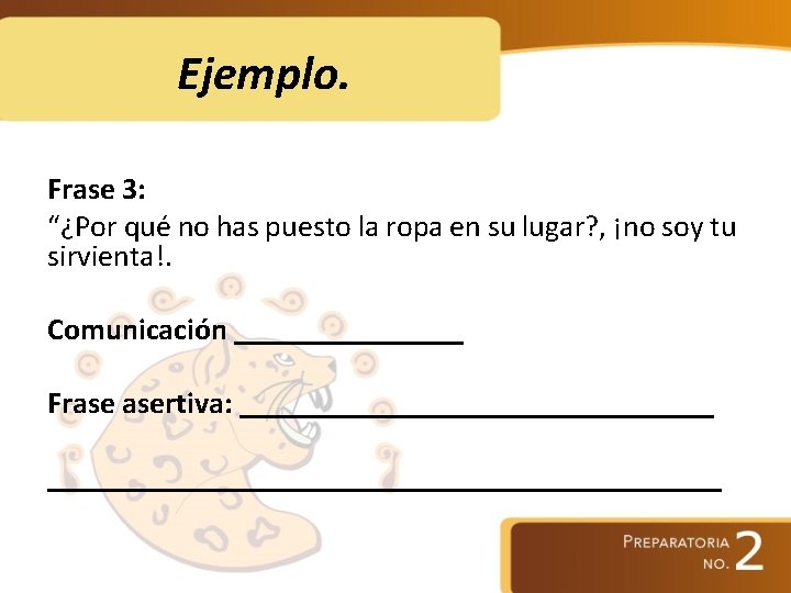 Ejemplo. Frase 3: “¿Por qué no has puesto la ropa en su lugar? ,