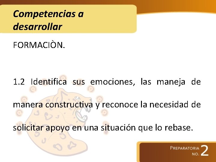 Competencias a desarrollar FORMACIÒN. 1. 2 Identifica sus emociones, las maneja de manera constructiva