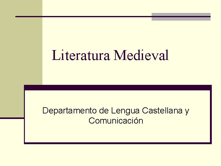 Literatura Medieval Departamento de Lengua Castellana y Comunicación 