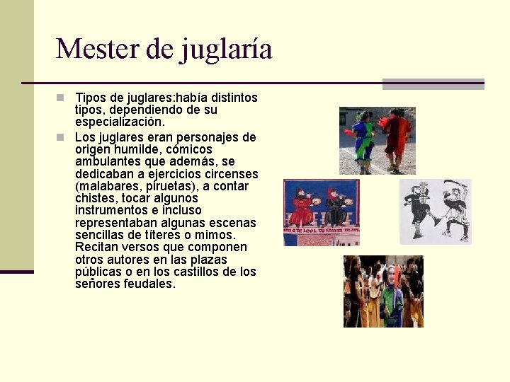 Mester de juglaría n Tipos de juglares: había distintos tipos, dependiendo de su especialización.
