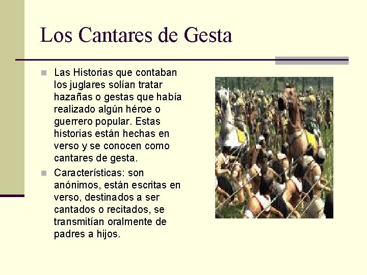 Los Cantares de Gesta n Las Historias que contaban los juglares solían tratar hazañas