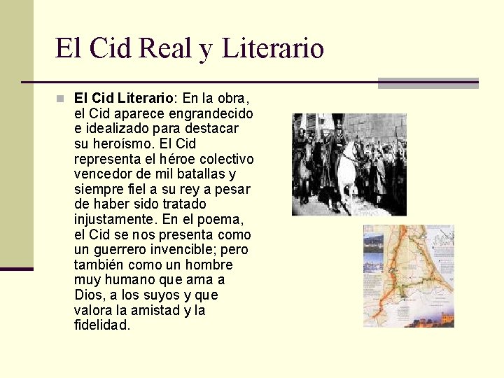 El Cid Real y Literario n El Cid Literario: En la obra, el Cid