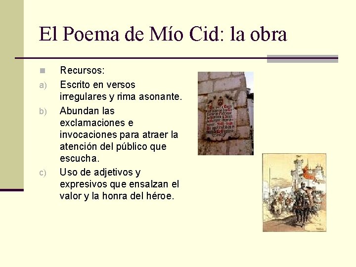 El Poema de Mío Cid: la obra n a) b) c) Recursos: Escrito en