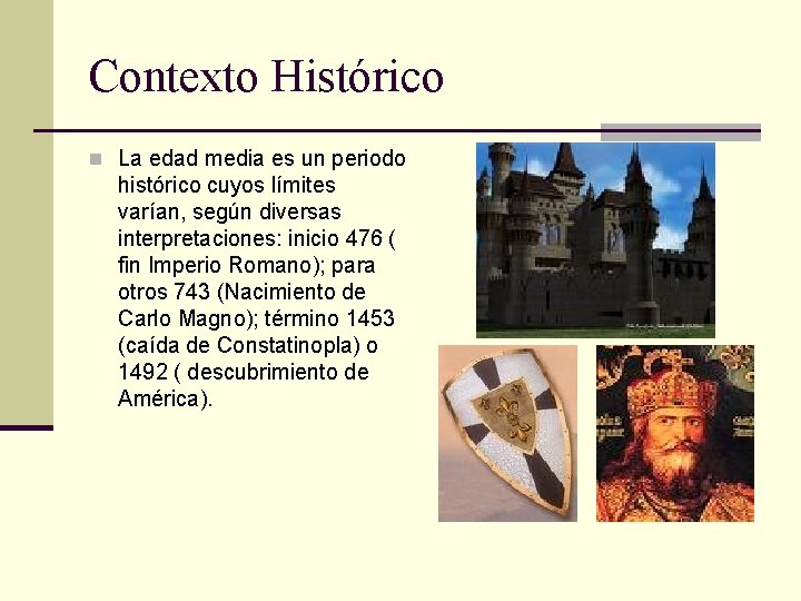 Contexto Histórico n La edad media es un periodo histórico cuyos límites varían, según