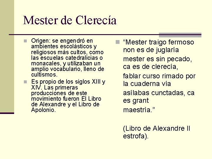 Mester de Clerecía n Origen: se engendró en ambientes escolásticos y religiosos más cultos,