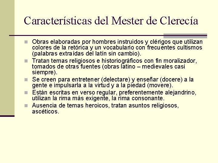 Características del Mester de Clerecía n Obras elaboradas por hombres instruidos y clérigos que