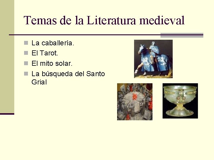 Temas de la Literatura medieval n La caballería. n El Tarot. n El mito
