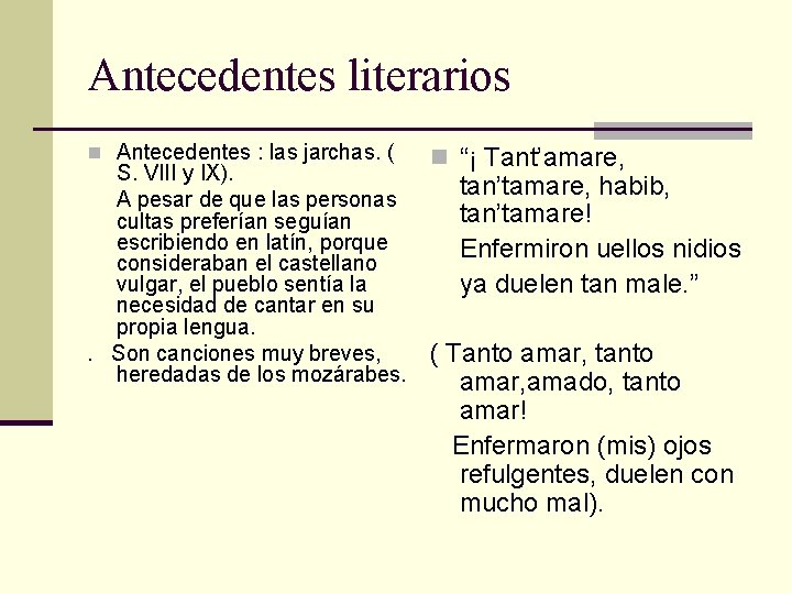 Antecedentes literarios n Antecedentes : las jarchas. ( S. VIII y IX). A pesar