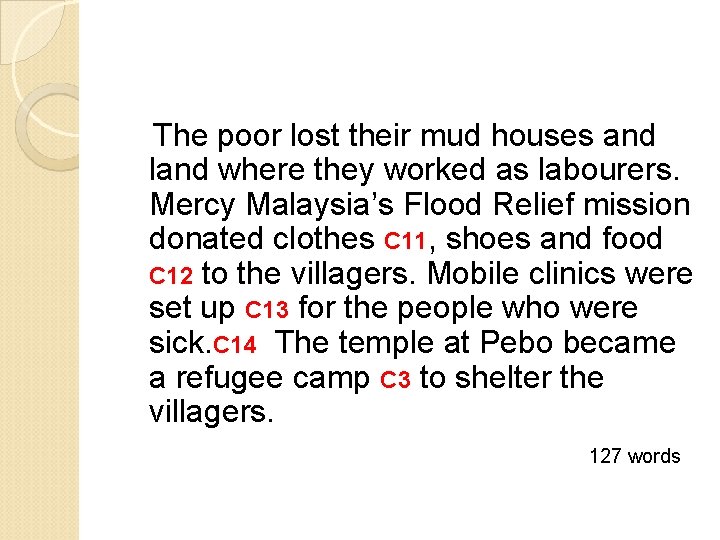 The poor lost their mud houses and land where they worked as labourers. Mercy