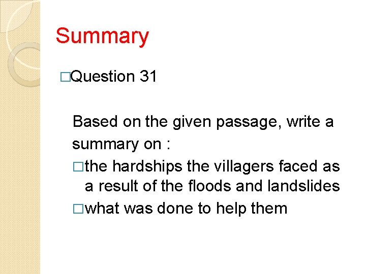 Summary �Question 31 Based on the given passage, write a summary on : �the