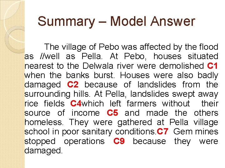 Summary – Model Answer The village of Pebo was affected by the flood as