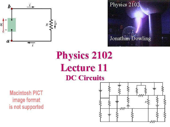 b Physics 2102 a Jonathan Dowling Physics 2102 Lecture 11 DC Circuits 